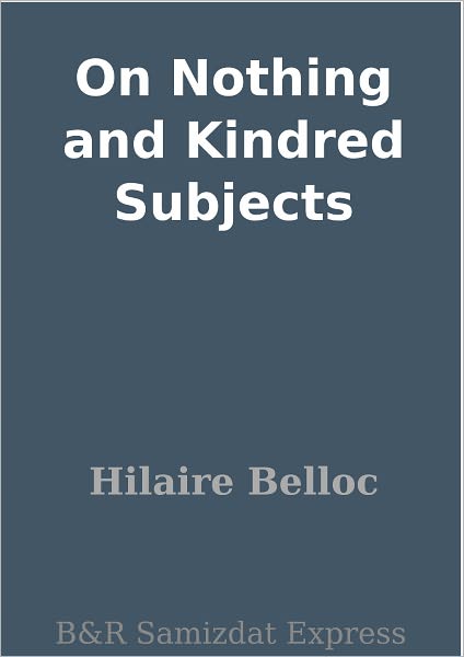 On Nothing and Kindred Subjects