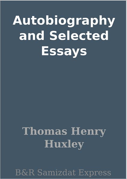 Autobiography and Selected Essays