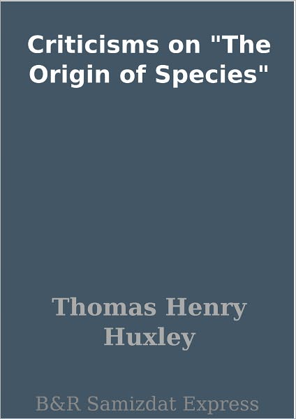 Criticisms on "The Origin of Species"