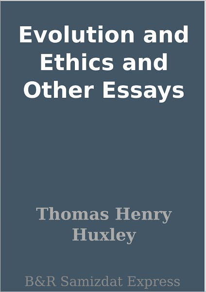 Evolution and Ethics and Other Essays