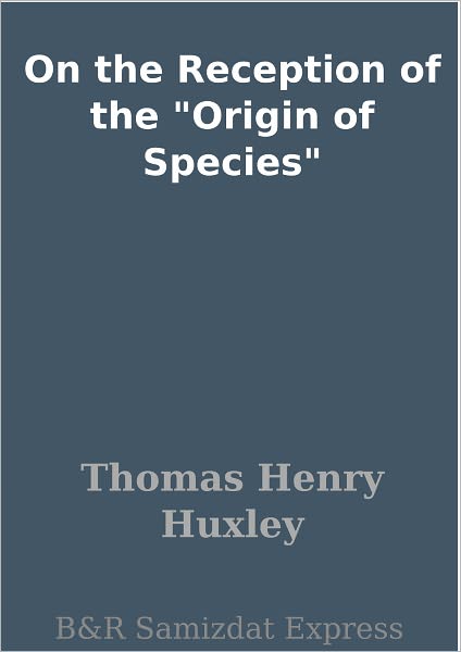 On the Reception of the "Origin of Species"