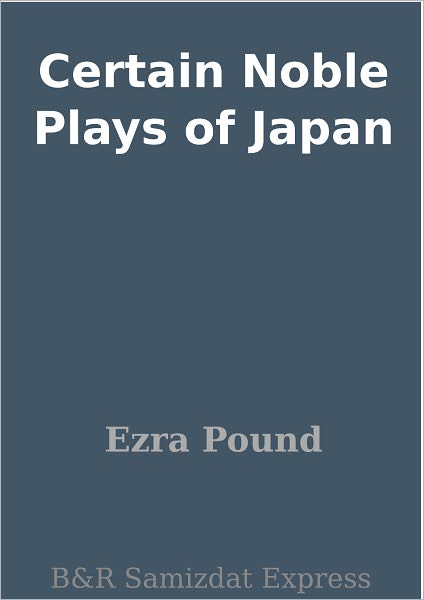 Certain Noble Plays of Japan