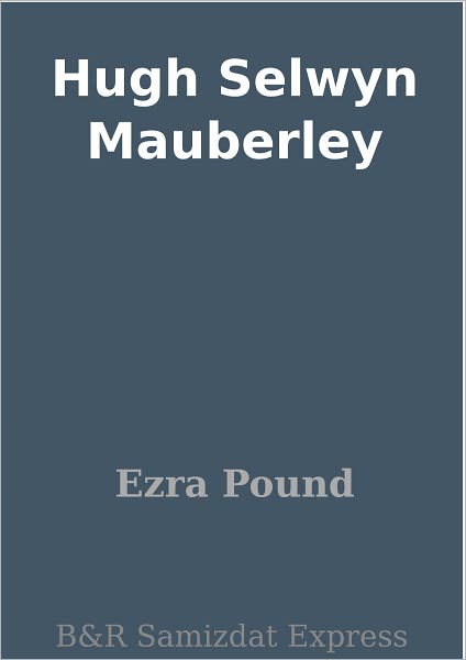 Hugh Selwyn Mauberley