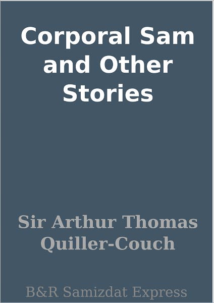 Corporal Sam and Other Stories