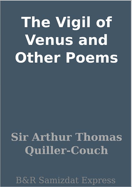 The Vigil of Venus and Other Poems