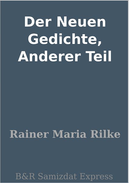 Der Neuen Gedichte, Anderer Teil