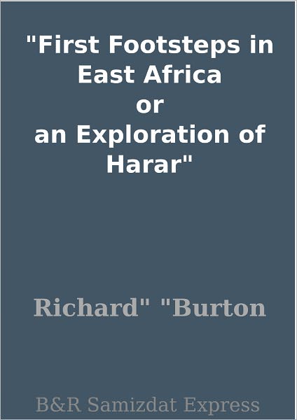First Footsteps in East Africa or an Exploration of Harar