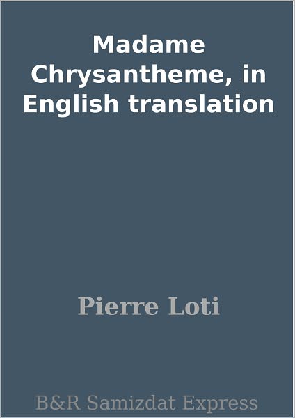 Madame Chrysantheme, in English translation