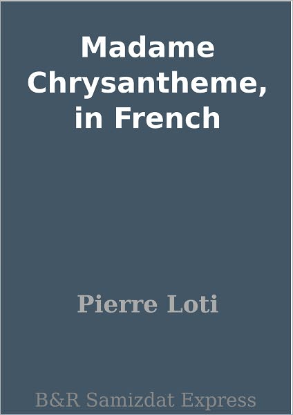 Madame Chrysantheme, in French