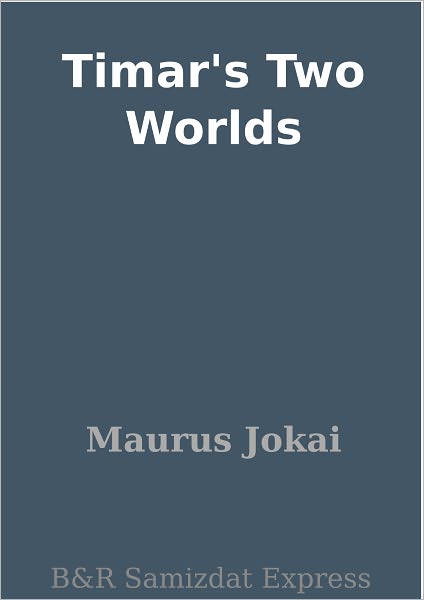 Timar's Two Worlds