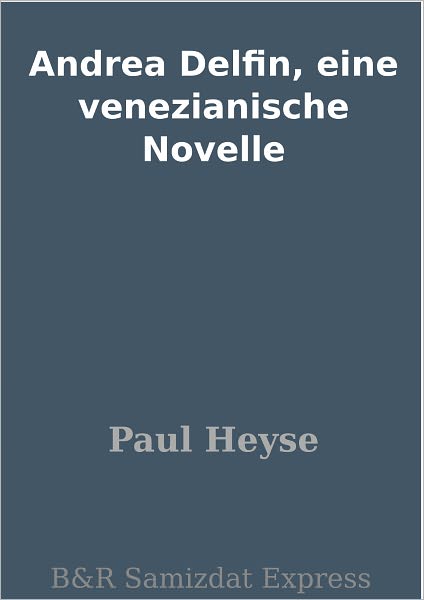 Andrea Delfin, eine venezianische Novelle