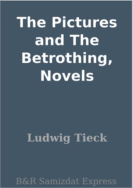The Pictures and The Betrothing, Novels