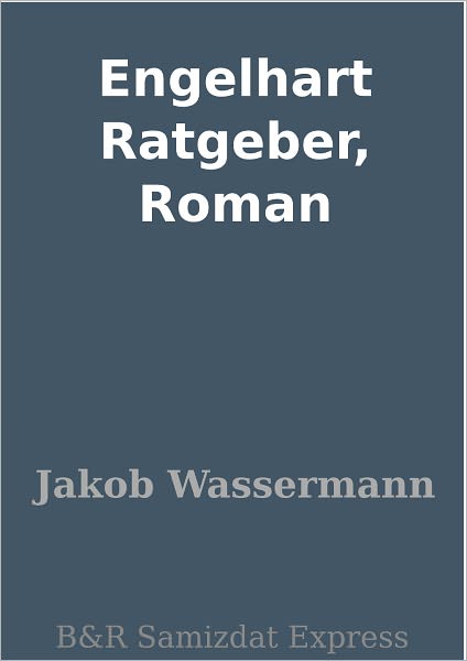 Engelhart Ratgeber, Roman
