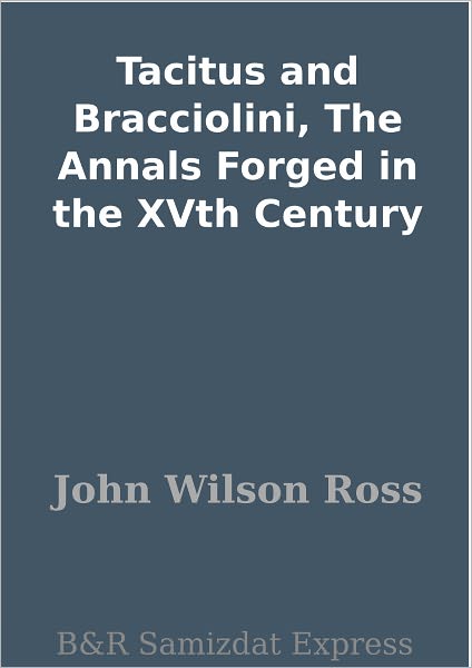 Tacitus and Bracciolini, The Annals Forged in the XVth Century