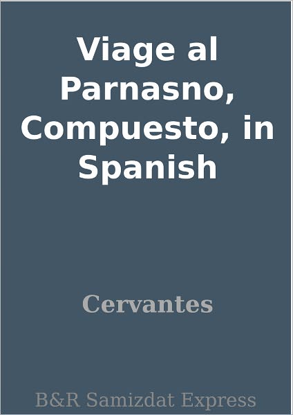 Viage al Parnasno, Compuesto, in Spanish