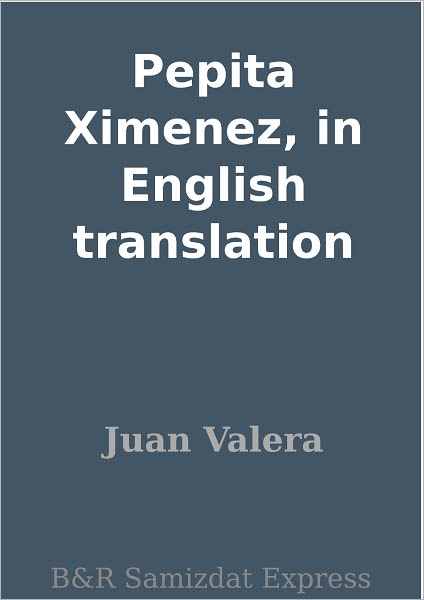 Pepita Ximenez, in English translation