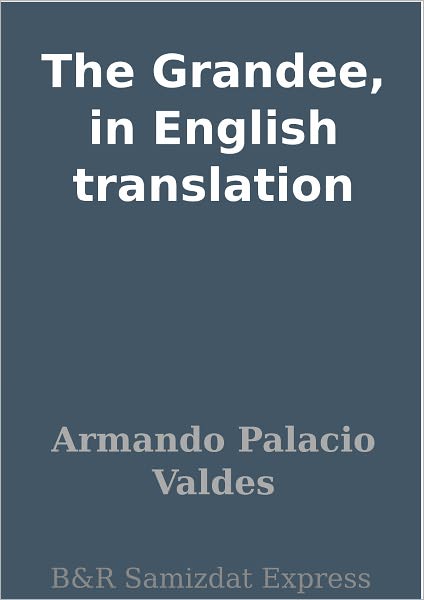 The Grandee, in English translation