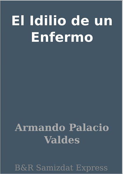 El Idilio de un Enfermo
