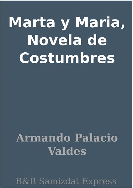 Marta y Maria, Novela de Costumbres