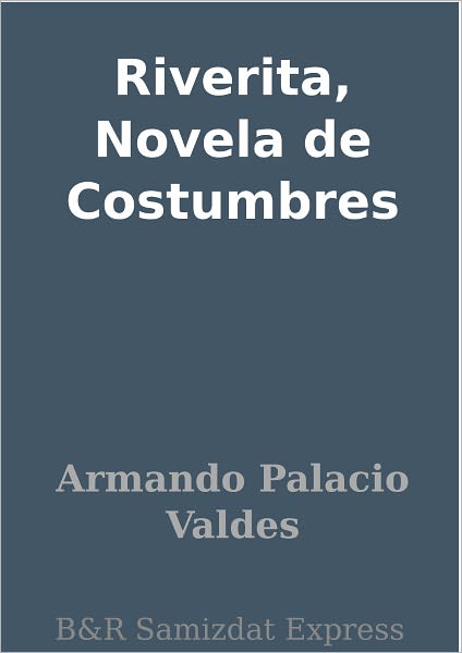 Riverita, Novela de Costumbres