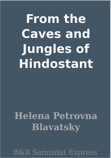 From the Caves and Jungles of Hindostant