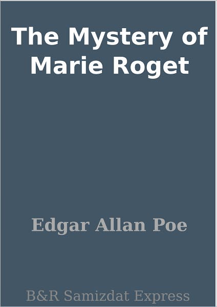 The Mystery of Marie Roget