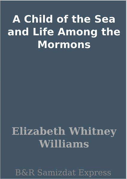 A Child of the Sea and Life Among the Mormons