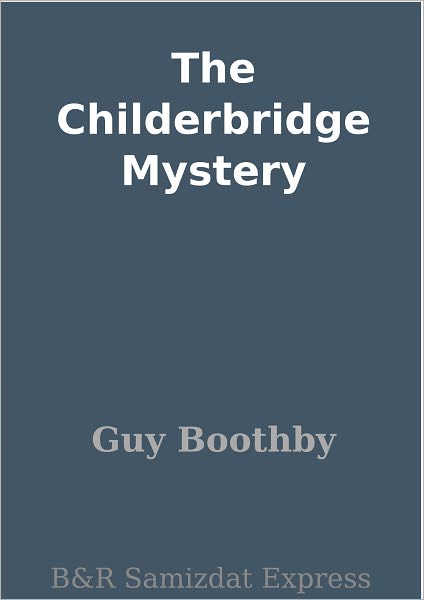 The Childerbridge Mystery