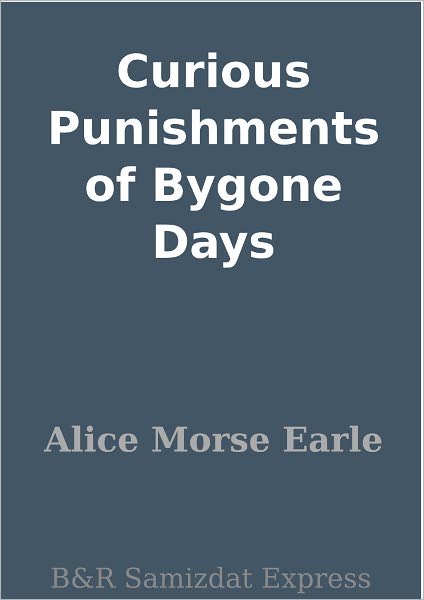 Curious Punishments of Bygone Days