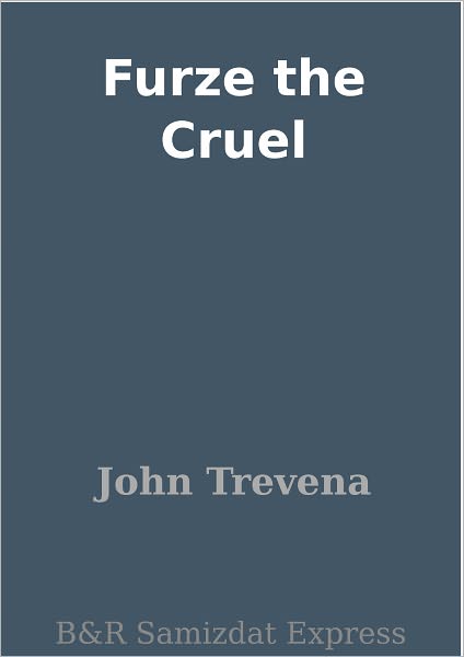 Furze the Cruel