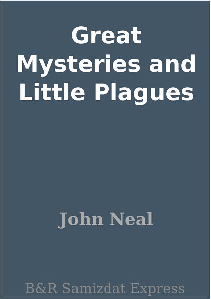 Great Mysteries and Little Plagues