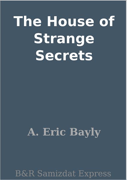 The House of Strange Secrets