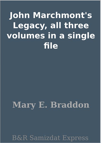 John Marchmont's Legacy, all three volumes in a single file