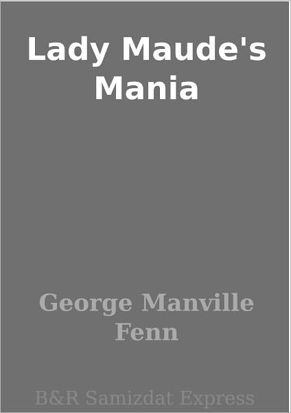 Lady Maude's Mania