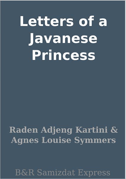 Letters of a Javanese Princess