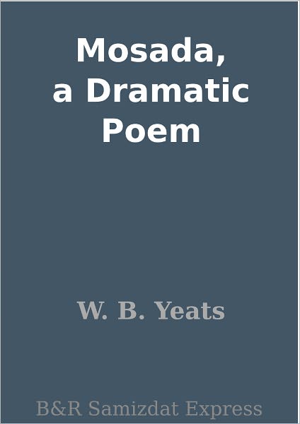 Mosada, a Dramatic Poem