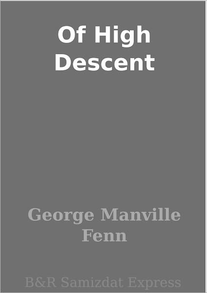 Of High Descent