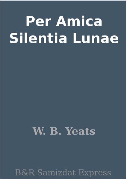 Per Amica Silentia Lunae