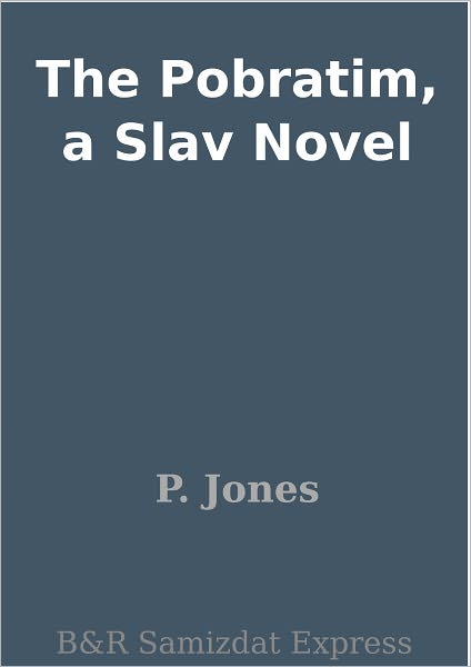 The Pobratim, a Slav Novel