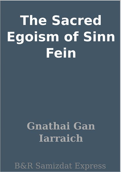 The Sacred Egoism of Sinn Fein