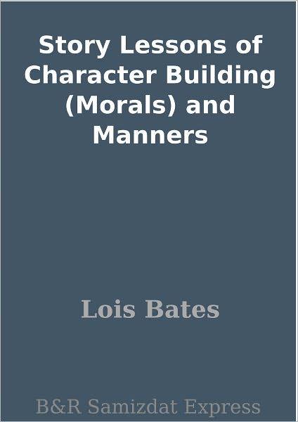 Story Lessons of Character Building (Morals) and Manners