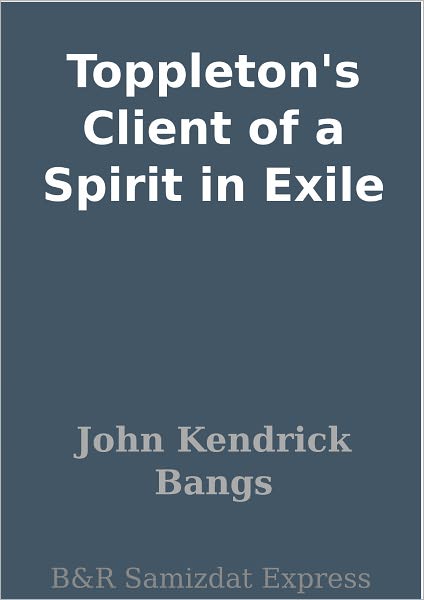 Toppleton's Client of a Spirit in Exile