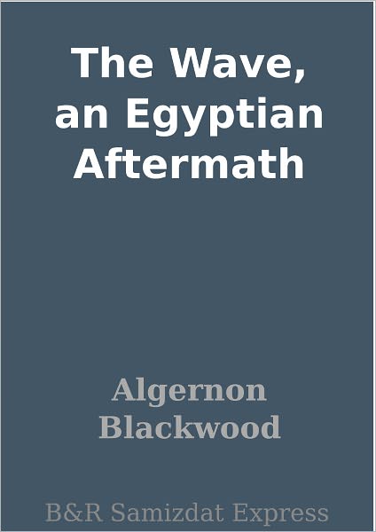 The Wave, an Egyptian Aftermath