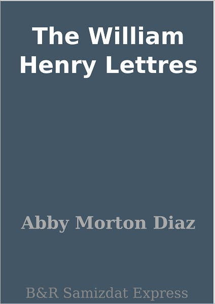 The William Henry Lettres