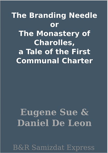 The Branding Needle or The Monastery of Charolles, a Tale of the First Communal Charter