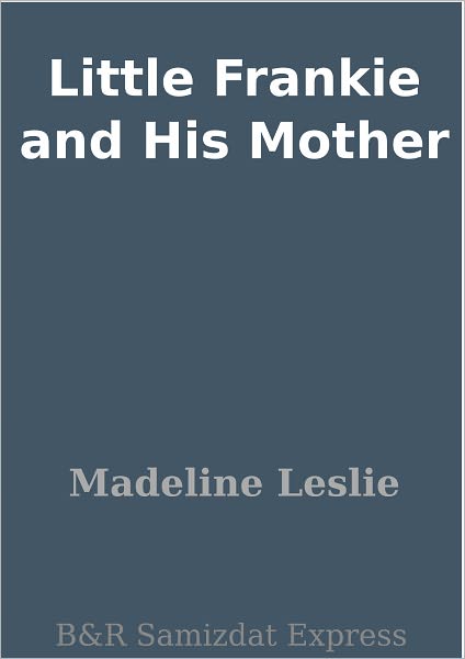 Little Frankie and His Mother