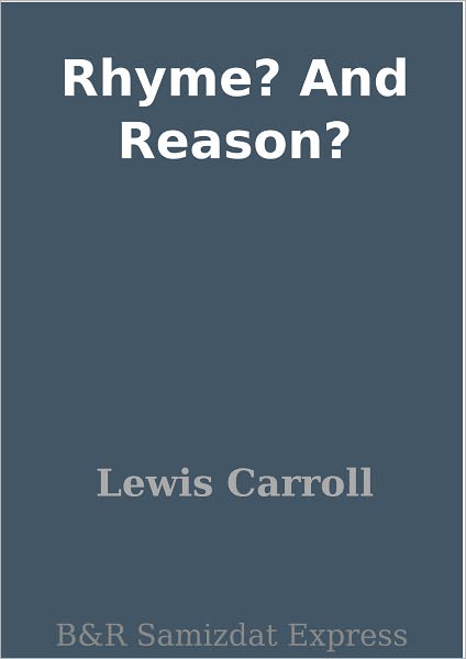 Rhyme? And Reason?
