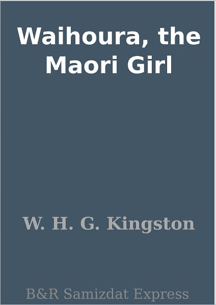 Waihoura, the Maori Girl