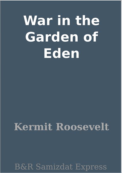 War in the Garden of Eden