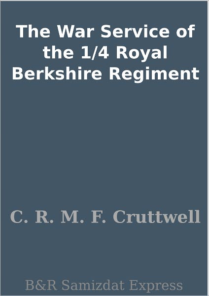 The War Service of the 1/4 Royal Berkshire Regiment